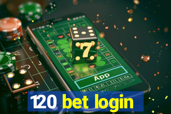 120 bet login